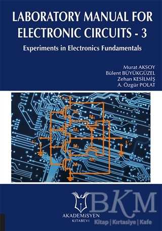 Laboratory Manual for Electronic Circuits - 3 - Akademisyen Kitabevi
