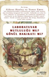 Laboratuvar Mutluluğu Mu Gönül Hakikati Mi? - Serüven Yayınevi