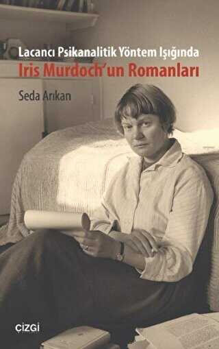 Lacancı Psikanalitik Yöntem Işığında Iris Murdoch`un Romanları - Çizgi Kitabevi Yayınları