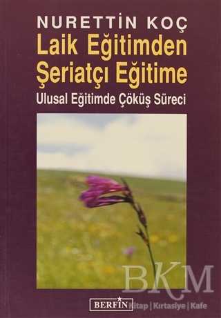 Laik Eğitimden Şeriatçı Eğitime - Berfin Yayınları