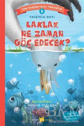 Laklak Ne Zaman Göç Edecek? - Can Dostlarımızı Tanıyalım 8 - Beyan Yayınları