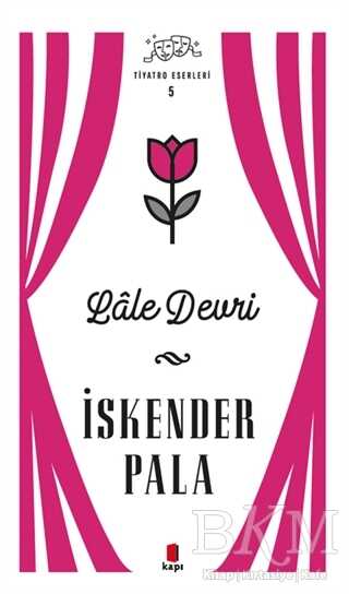 Lale Devri - Tiyatro Eserleri 5 - Kapı Yayınları