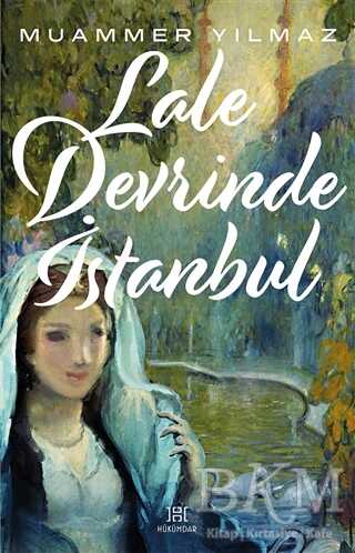 Lale Devrinde İstanbul - Hükümdar Yayınları