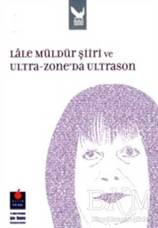 Lale Müldür Şiiri ve Ultra-Zone’da Ultrason - İkaros Yayınları