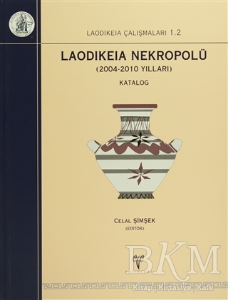 Laodikeia Nekropolü: 2004 - 2010 Yılları 2 Cilt Takım