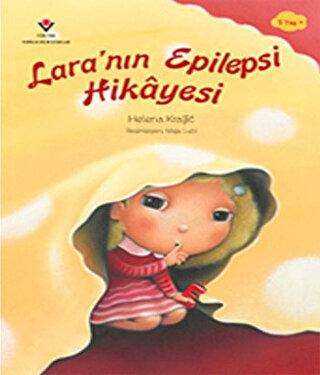 Lara`nın Epilepsi Hikayesi - TÜBİTAK Yayınları