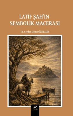 Latif Şah’ın Sembolik Macerası - 1