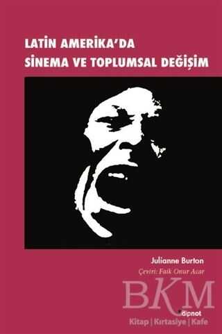 Latin Amerika`da Sinema ve Toplumsal Değişim - Dipnot Yayınları