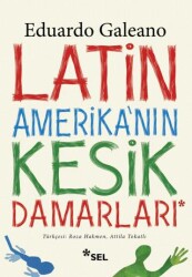 Latin Amerika`nın Kesik Damarları - Sel Yayıncılık