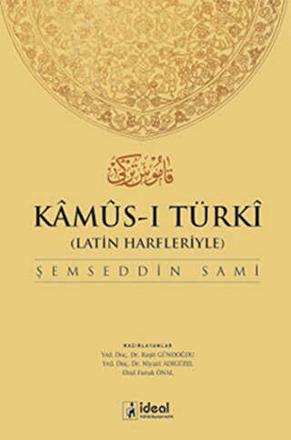 Latin Harfleriyle Kamus-i Türki Osmanlıca-Türkçe Sözlük - İdeal Kültür Yayıncılık