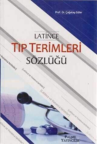 LATİNCE TIP TERİMLERİ SÖZLÜĞÜ - Palme Yayıncılık