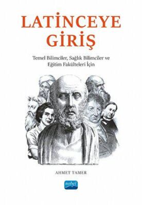 Latince`ye Giriş - Temel Bilimciler, Sağlık Bilimciler ve Eğitim Fakülteleri İçin - 1