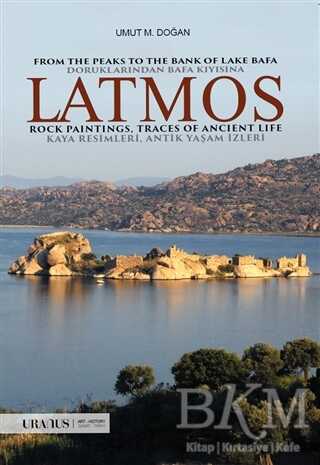 Latmos - From The Peaks to The Bank of Lake Bafa Rock Paintings, Traces of Ancient Life - Doruklarından Bafa Kıyısına Kaya Resimleri, Antik Yaşam İzleri