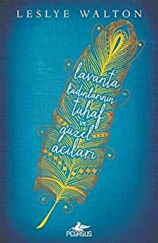 LAVANTA KADINLARININ TUHAF VE GÜZEL ACILARI - Pegasus Yayınları