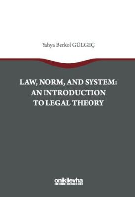 Law, Norm, And System: An Introductıon To Legal Theory - 1