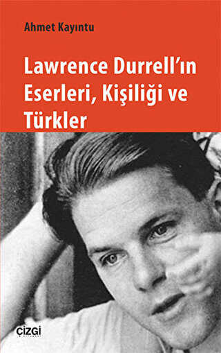 Lawrence Durrell`ın Eserleri, Kişiliği ve Türkler - Çizgi Kitabevi Yayınları