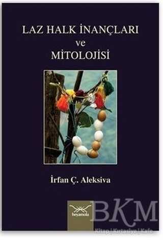 Laz Halk İnançları ve Mitolojisi - Heyamola Yayınları