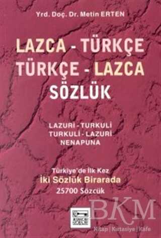 Lazca - Türkçe Türkçe - Lazca Sözlük Türkiye’de İlk Kez İki Sözlük Birarada 25700 Sözcük