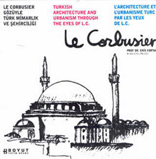 Le Corbusier Gözüyle Türk Mimarlığı ve Şehirciliği - Boyut Yayın Grubu