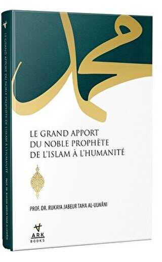Le Grand Apport Du Noble Prophete De L`İslam A L`Humanite