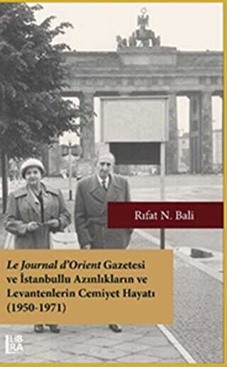 Le Journal d’Orient Gazetesi ve İstanbullu Azınlıkların ve Levantenlerin Cemiyet Hayatı 1950-1971
