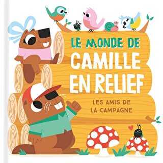 Le Monde De Camille En Relief: Les Amis De La Campagne