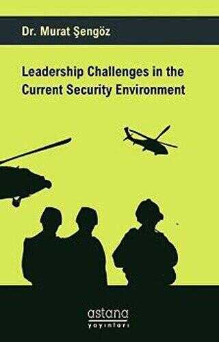Leadership Challenges in the Current Security Environment - Astana Yayınları