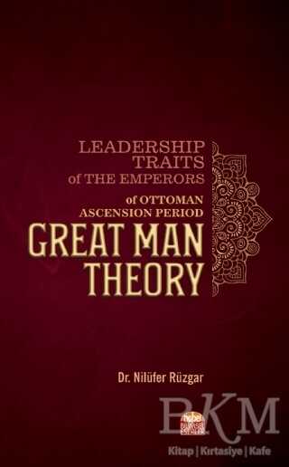 Leadership Traits of The Emperors of Ottoman Ascension Period: Great Man Theory