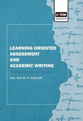 Learning Oriented Assessment and Academic Writing - Eğitim Yayınevi - Bilimsel Eserler