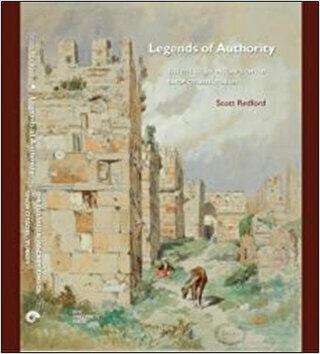 Legends of Authority: The 1215 Seljuk Inscriptions of Sinop Citadel, Turkey kapağı