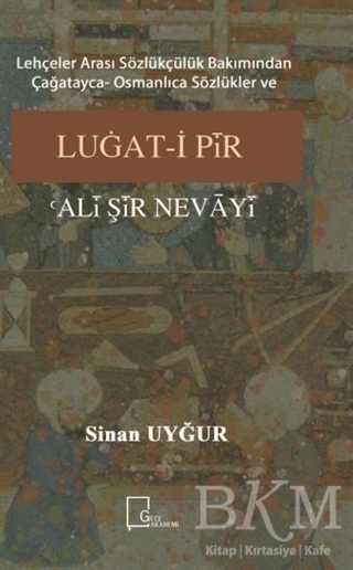 Lehçeler Arası Sözlükçülük Bakımından Çağatayca Osmanlıca Sözlükler ve Luğat-i Pir Ali Şir Nevayi - Gece Akademi