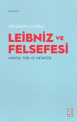 Leibniz ve Felsefesi: Mantık, Fizik ve Metafizik - Ketebe Yayınları