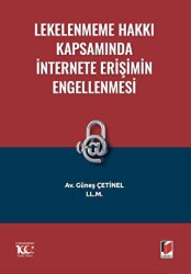 Lekelenmeme Hakkı Kapsamında İnternete Erişimin Engellenmesi - Adalet Yayınevi