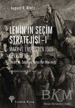 Lenin`in Seçim Stratejisi - 1: Marx ve Engels’ten 1905 Devrimi’ne - Yordam Kitap