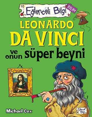Leonardo Da Vinci ve Onun Süper Beyni Eğlenceli Bilgi - 62 - Eğlenceli Bilgi Yayınları