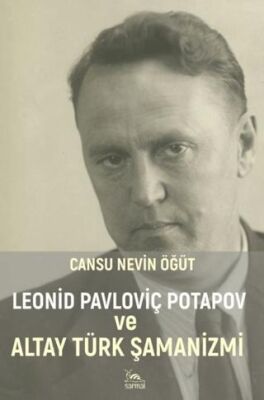 Leonid Pavloviç Potapov ve Altay Türk Şamanizmi - 1