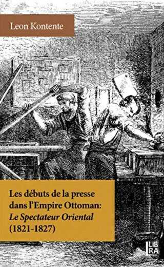 Les Debuts de la Presse dans l’Empire Ottoman: Le Spectateur Oriental 1821-1827