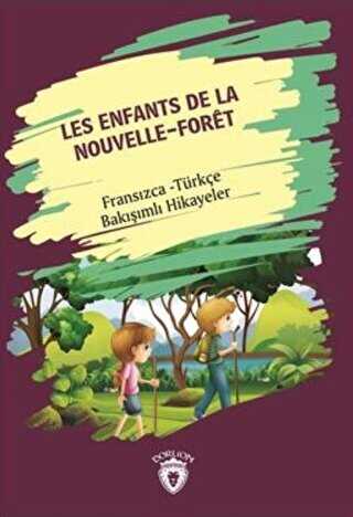 Les Enfants De la Nouvelle - Foret Yeni Ormanın Çocukları Fransızca Türkçe Bakışımlı Hikayeler