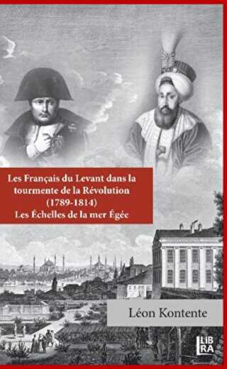 Les Français du Levant dans la Tourmente de la Révolution 1789-1814