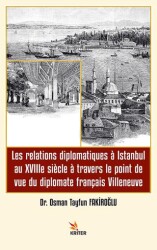 Les relations diplomatiques a Istanbul au XVIIIe siecle a travers le point de vue du diplomate franç - Kriter Yayınları