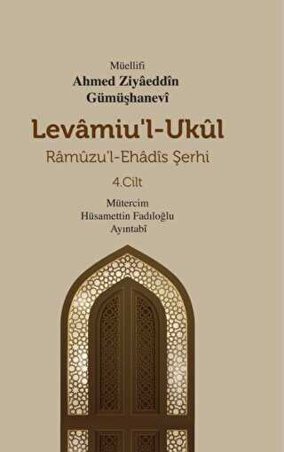 Levamiu`l - Ukul Ramuzu`l - Ehadis Şerhi 4. Cilt