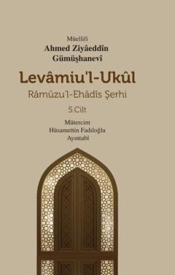 Levamiu`l - Ukul - Ramuzu`l - Ehadis Şerhi 5. Cilt - 1