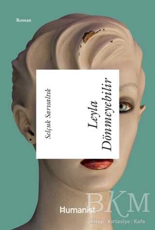 Leyla Dönmeyebilir - Hümanist Kitap Yayıncılık