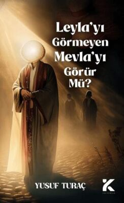 Leyla’yı Görmeyen Mevlayı Görür Mü? - 1