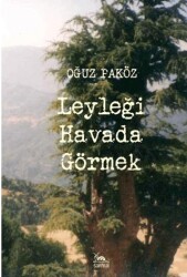 Leyleği Havada Görmek - Sarmal Kitabevi