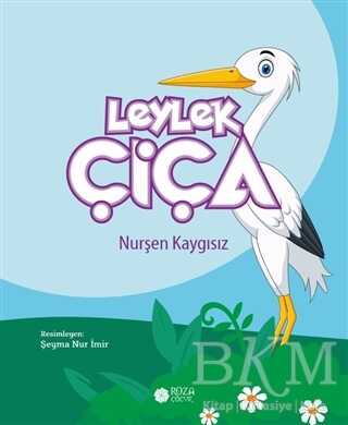 Leylek Çiça - Roza Çocuk Yayınları