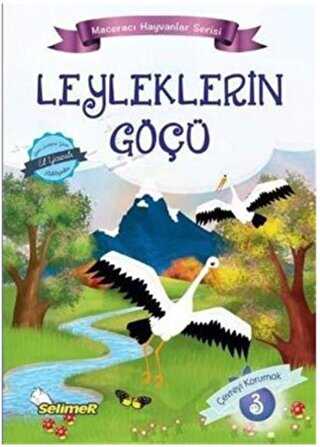 Leyleklerin Göçü - Maceracı Hayvanlar Serisi - Selimer Yayınları