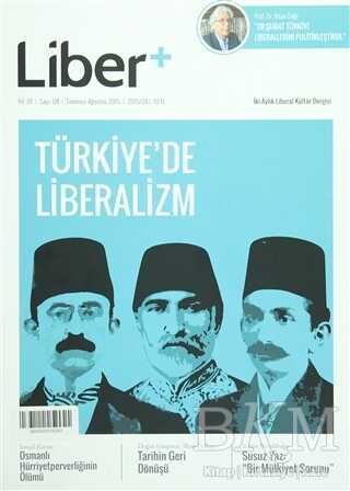 Liber+ İki Aylık Liberal Kültür Dergisi Sayı: 4 Temmuz - Ağustos 2015