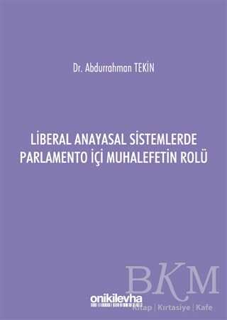Liberal Anayasal Sistemlerde Parlamento İçi Muhalefetin Rolü - On İki Levha Yayınları