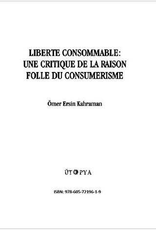 Liberte Consommable: Une Critique De La Raison Folle Du Consumerisme - 1